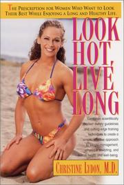 Cover of: Look Hot, Live Long: The Prescription for Women Who Want to Look Their Best While Enjoying a Long and Healthy Life