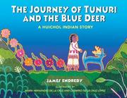 Cover of: The Journey of Tunuri and the Blue Deer: A Huichol Indian Story