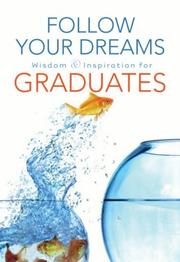 Cover of: Follow Your Dreams: Wisdom and Inspiration for Graduates