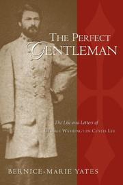 Cover of: The perfect gentleman: the life and letters of George Washington Custis Lee