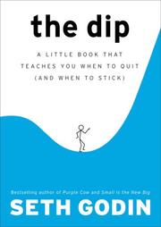 Cover of: The Dip: A Little Book That Teaches You When to Quit (and When to Stick)