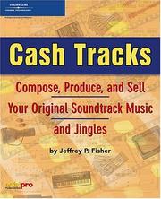 Cover of: Cash Tracks: Compose, Produce, and Sell Your Original Soundtrack Music and Jingles