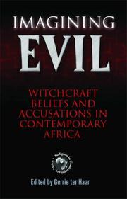 Imagining evil : witchcraft beliefs and accusations in contemporary Africa