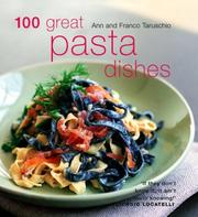 Cover of: 100 Great Pasta Dishes by Franco Taruschio, Ann Taruschio
