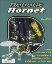 Cover of: Robotic Hornet: Learn How Hornets Have Inspired the Design of Robots¿Then Build a Crawling Hornet with Light-Up Eyes and Flapping Wings!