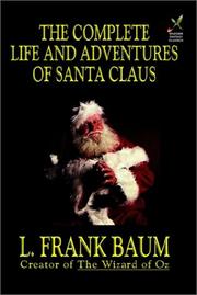 The Complete Life and Adventures of Santa Claus by L. Frank Baum, David Guerra, Mary Cowles Clark, Charles Santore