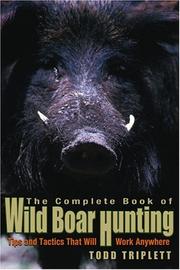 Cover of: The complete book of wild boar hunting: tips and tactics that will work anywhere