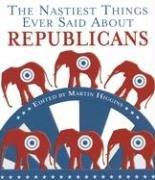 Cover of: The Nastiest Things Ever Said About Republicans