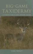 Cover of: Big-Game Taxidermy: A Complete Guide to Deer, Antelope, and Elk