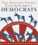 Cover of: The Nastiest Things Ever Said About Democrats (1001)