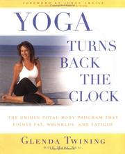 Cover of: Yoga Turns Back the Clock: The Unique Total-Body Program that Fights Fat, Wrinkles and Fatigue