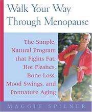 Cover of: Walk Your Way Through Menopause: The Simple, Natural Program That Fights Fat, Hot Flashes, Bone Loss, Mood Swings, and Premature Aging