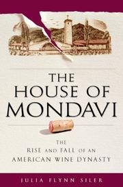 The House of Mondavi by Julia Flynn Siler