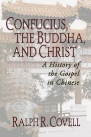 Confucius, the Buddha, and Christ by Ralph R. Covell