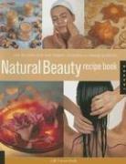 Cover of: Natural Beauty Recipe Book: How to Make Your Own Organic Cosmetics and Beauty Products