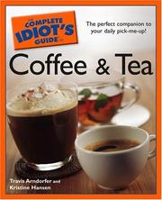 Cover of: The Complete Idiot's Guide to Coffee and Tea (Complete Idiot's Guide to) by Travis Arndorfer, Kristine Hansen