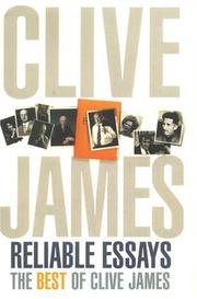 Clive James' Reliable Essays by Clive James