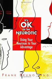 It's OK to be neurotic : using your neuroses to your advantage