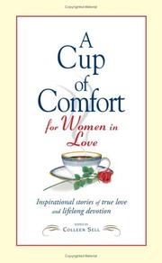 A cup of comfort for women in love : inspiratonal stories of true love and lifelong devotion