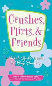 Crushes, flirts, & friends : a real girl's guide to boy smarts