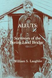 Cover of: Aleuts, survivors of the Bering Land Bridge by William S. Laughlin