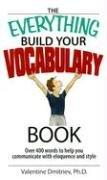 Cover of: The Everything Build Your Vocabulary Book: Over 400 Words to Help You Communicate With Eloquence And Style (Everything: Language and Literature)