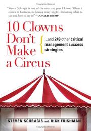 Cover of: 10 clowns don't make a circus-- and 249 other critical management success strategies by Steven Schragis