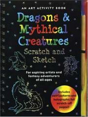 Cover of: Dragons & Mythical Creatures: Scratch and Sketch, for Aspiring Artists and Fantasy Adventurers of All Ages (Scratch & Sketch Series)