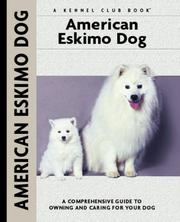 Cover of: American Eskimo Dog: A Comprehensive Guide to Owning and Caring for Your Dog (Kennel Club Dog Breed Series)