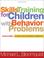 Cover of: Skills Training for Children with Behavior Problems
