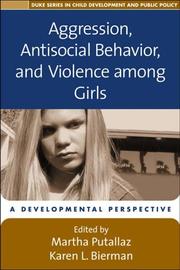 Cover of: Aggression, Antisocial Behavior, and Violence among Girls: A Developmental Perspective (Duke Series in Child Develpm and Pub Pol)