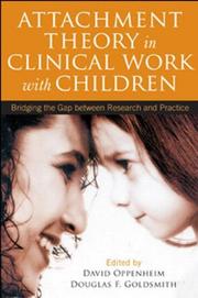 Attachment theory in clinical work with children : bridging the gap between research and practice