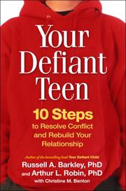 Your defiant teen by Russell Barkley, Arthur L. Robin