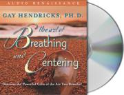 Cover of: The Art of Breathing and Centering by Gay Hendricks