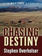 Cover of: Chasing destiny: a western story