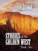 Cover of: Stories of the Golden West.: a western trio / edited by Jon Tuska.