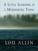 Cover of: A little learning is a murderous thing
