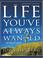 Cover of: The life you've always wanted