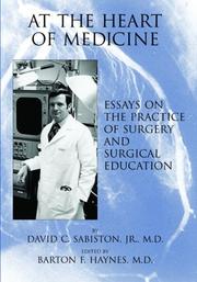 Cover of: At the heart of medicine: essays on the practice of surgery and surgical education
