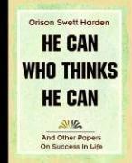 Cover of: He Can Who Thinks He Can (1908) | Orison Swett Harden