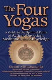 Cover of: The four yogas: a guide to the spiritual paths of action, devotion, meditation, and knowledge