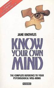 Know your own mind : the complete reference to your psychological well-being