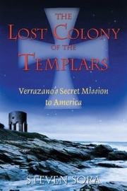 The lost colony of the Templars by Steven Sora