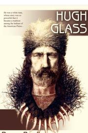 Hugh Glass by Bruce Bradley