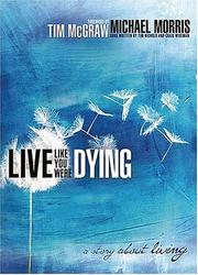 Cover of: Live like you were dying: a story about living