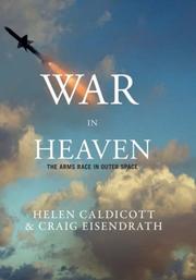 Cover of: War in Heaven: Stopping the Arms Race in Outer Space Before It's Too Late