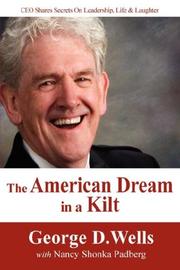 The American dream in a kilt by George D. Wells, George, D. Wells, Nancy, Shonka Padberg