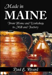 Cover of: Made in Maine: From Home and Workshop to Mill and Factory