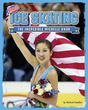 Cover of: Ice Skating: The Incredible Michelle Kwan (Upsets & Comebacks)