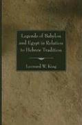 Cover of: Legends of Babylon and Egypt in Relation to Hebrew Tradition (Schweich Lectures) by Leonard William King